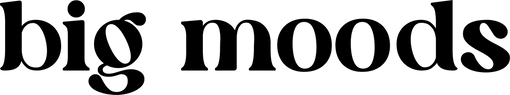 Big Moods